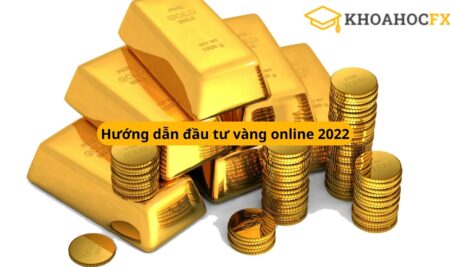  Hướng dẫn đầu tư vàng online 2022