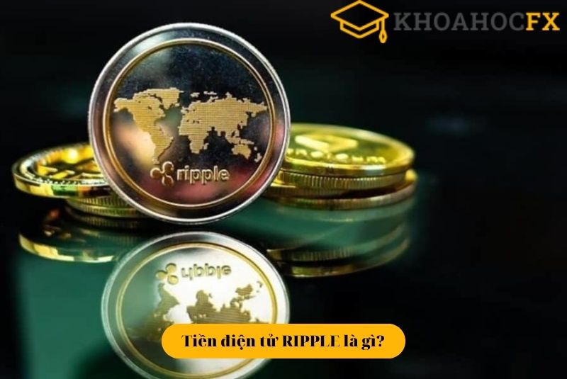 Tìm hiểu tiền điện tử Ripple là gì?